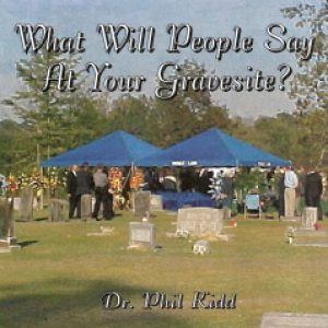 WHAT WILL PEOPLE SAY AT YOUR GRAVESITE?