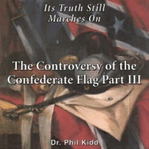 IT'S TRUTH STILL MARCHES ON; THE CONFEDERATE FLAG PART III