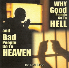 WHY GOOD PEOPLE GO TO HELL AND BAD PEOPLE GO TO HEAVEN