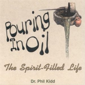 POURING IN OIL: THE SPIRIT FILLED LIFE