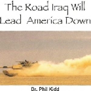THE ROAD IRAQ WILL LEAD AMERICA DOWN