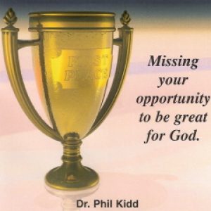 MISSING YOUR OPPORTUNITY TO BE GREAT FOR GOD