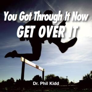 You Got Through It; Now Get Over It