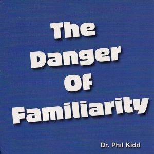 THE DANGER OF FAMILIARITY