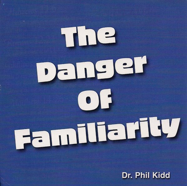 THE DANGER OF FAMILIARITY