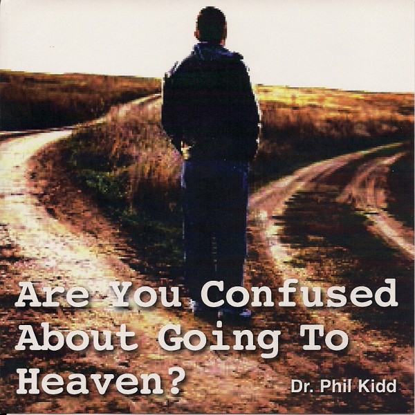 ARE YOU CONFUSED ABOUT GOING TO HEAVEN?