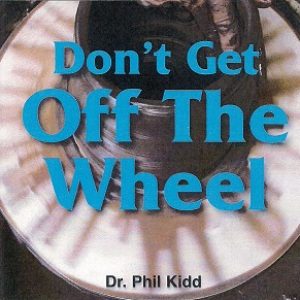 DONT GET OFF THE WHEEL