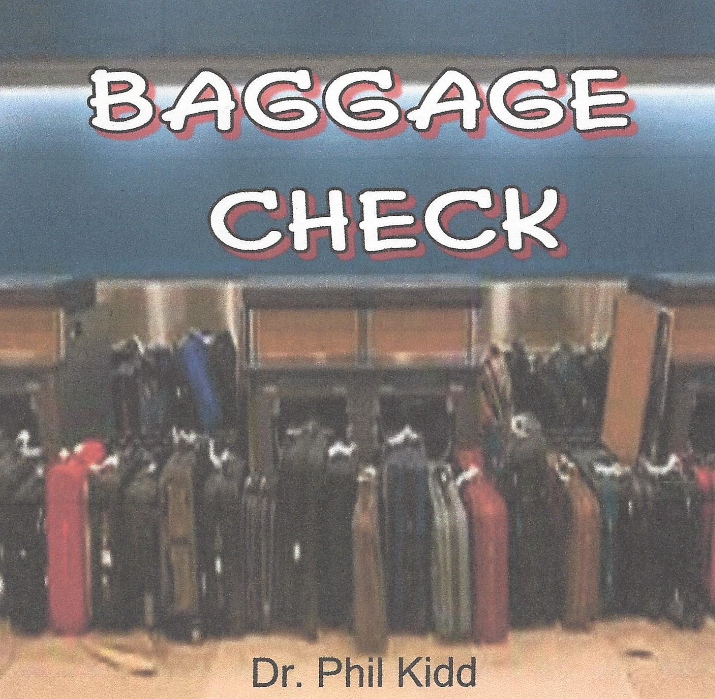 Baggage Check Dr. Phil Kidd